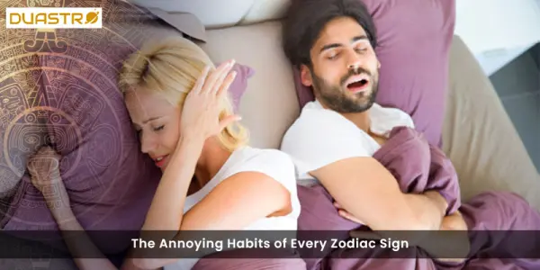 The Annoying Habits of Every Zodiac Sign